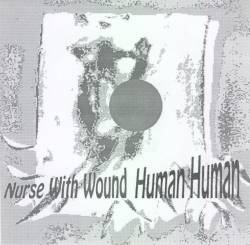 Nurse With Wound : Human Human